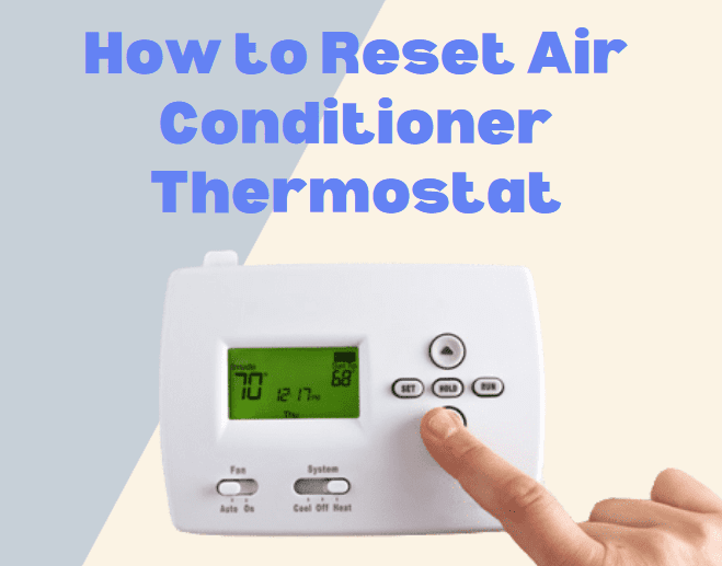 How to Reset Air Conditioner Thermostat for Various Types of Models