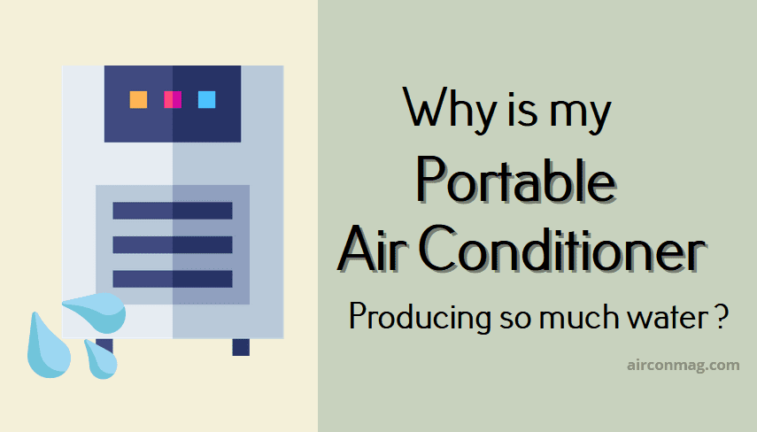 why is my portable ac producing so much water