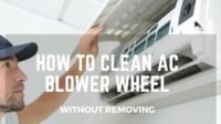 how to clean ac blower wheel without removing